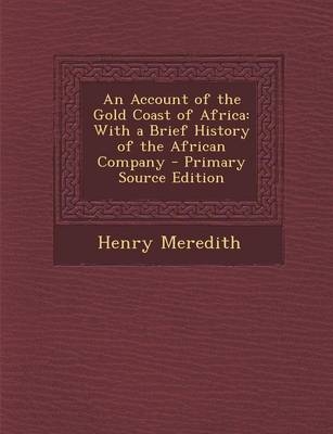 An Account of the Gold Coast of Africa - Henry Meredith