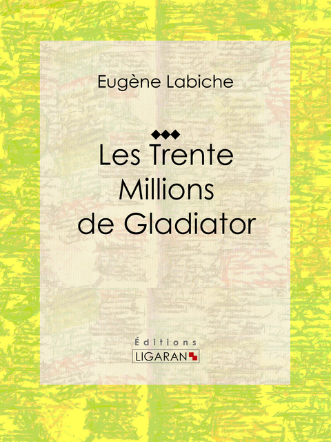 Les Trente Millions de Gladiator -  Ligaran, Eugène Labiche