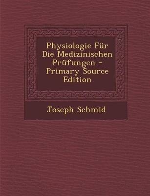 Physiologie Fur Die Medizinischen Prufungen - Joseph Schmid