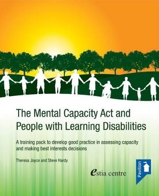 The Mental Capacity Act and People with Learning Disabilities - Steve Hardy, Theresa Joyce