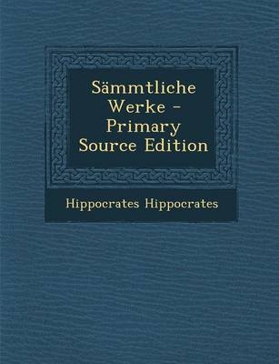 Sammtliche Werke - Hippocrates Hippocrates