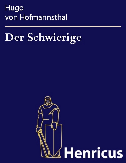 Der Schwierige -  Hugo Von Hofmannsthal