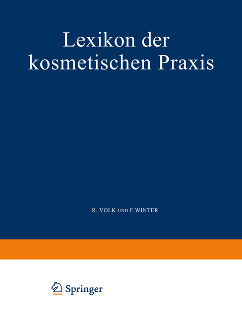 Lexikon der Kosmetischen Praxis - R. Volk, F. Winter