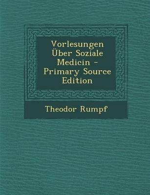 Vorlesungen Uber Soziale Medicin - Theodor Rumpf