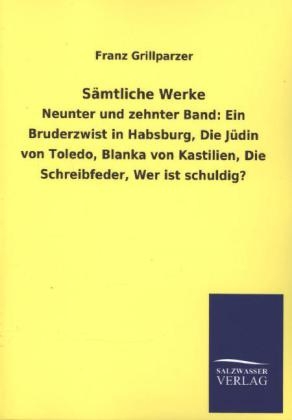 Ein Bruderzwist in Habsburg, Die Jüdin von Toledo, Blanka von Kastilien, Die Schreibfeder, Wer ist schuldig?