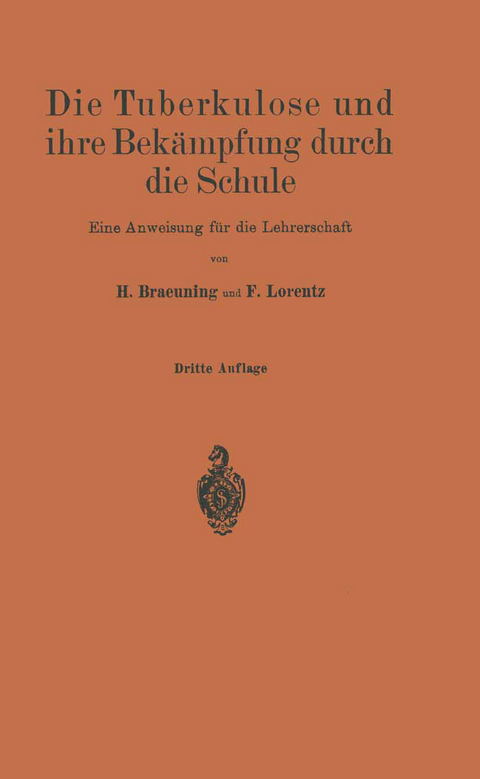 Die Tuberkulose und ihre Bekämpfung durch die Schule - H. Braeuning, Friedr. Lorentz