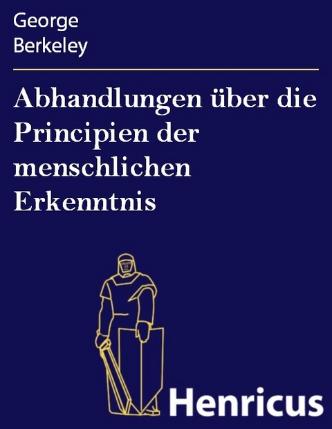 Abhandlungen über die Principien der menschlichen Erkenntnis -  George Berkeley