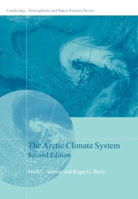 The Arctic Climate System - Mark C. Serreze, Roger G. Barry