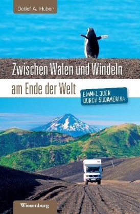 Zwischen Walen und Windeln am Ende der Welt - Detlef A. Huber