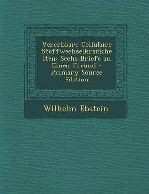 Vererbbare Cellulaire Stoffwechselkrankheiten - Wilhelm Ebstein