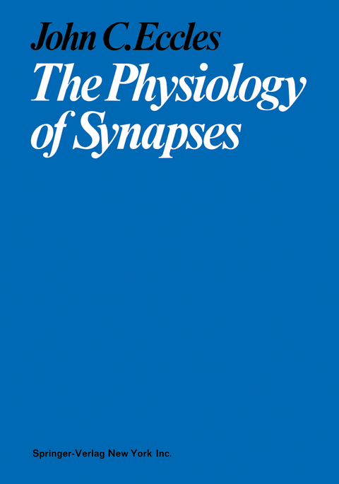 The Physiology of Synapses - John C. Eccles