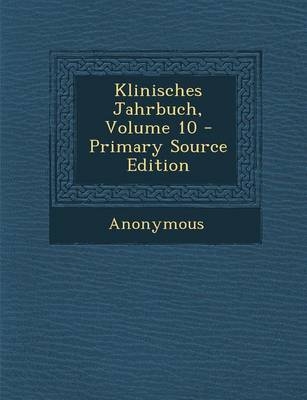 Klinisches Jahrbuch, Volume 10 -  Anonymous