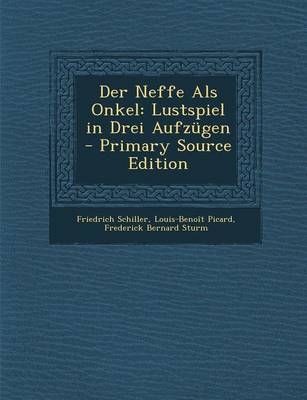 Der Neffe ALS Onkel - Friedrich Schiller, Louis Benoit Picard, Frederick Bernard Sturm