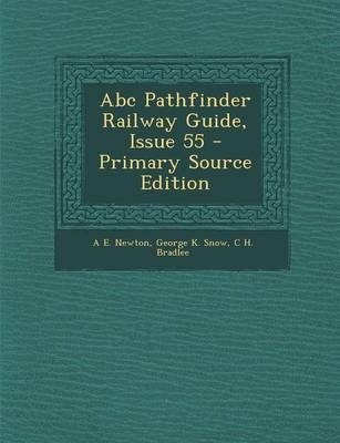 ABC Pathfinder Railway Guide, Issue 55 - A Edward Newton, George K Snow, C H Bradlee