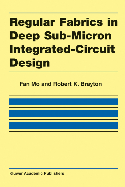 Regular Fabrics in Deep Sub-Micron Integrated-Circuit Design - Fan Mo, Robert K. Brayton