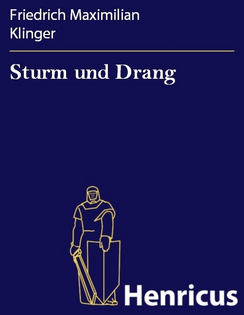 Sturm und Drang -  Friedrich Maximilian Klinger