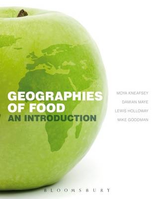 Geographies of Food - Moya Kneafsey, Damian Maye, Lewis Holloway, Professor Michael K. Goodman