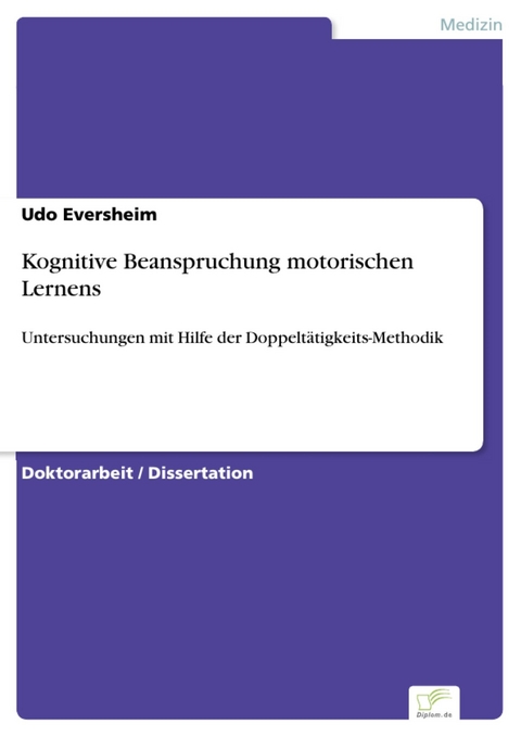 Kognitive Beanspruchung motorischen Lernens -  Udo Eversheim