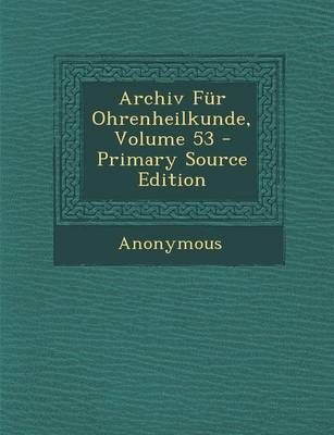 Archiv Fur Ohrenheilkunde, Volume 53 -  Anonymous