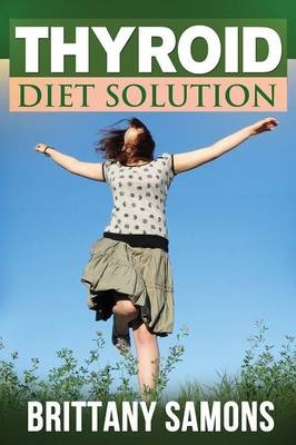 Thyroid Diet Solution -  Samons Brittany, Brittany Samons