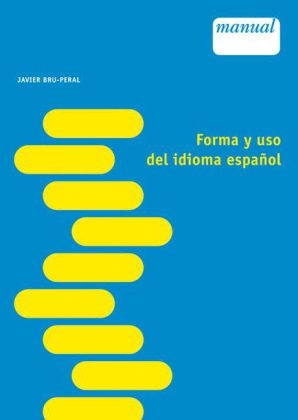 Forma y uso del idioma español - Javier Bru-Peral