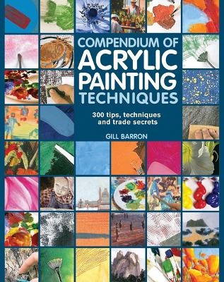 Compendium of Acrylic Painting Techniques - Gill Barron