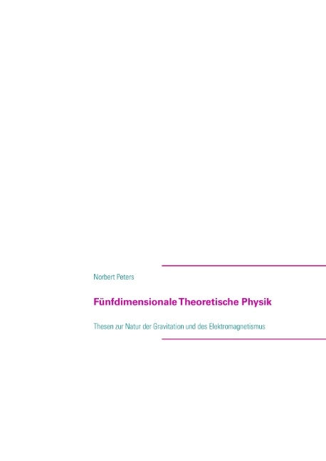 Fünfdimensionale Theoretische Physik - Norbert Peters