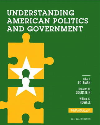 NEW MyLab Political Science without Pearson eText -- Standalone Access Card -- for Understanding American Politics and Government, 2012 Election Edition - John J. Coleman, Kenneth M. Goldstein, William G. Howell