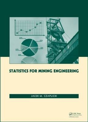 Statistics for Mining Engineering - Jacek M. Czaplicki