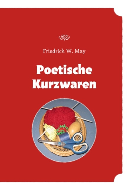 Poetische Kurzwaren - Friedrich W. May