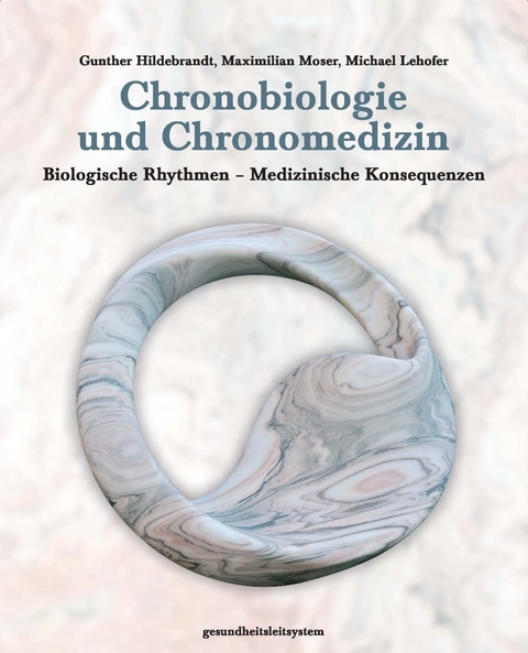 Chronobiologie und Chronomedizin - Gunther Hildebrandt, Maximilian Moser, Michael Lehofer