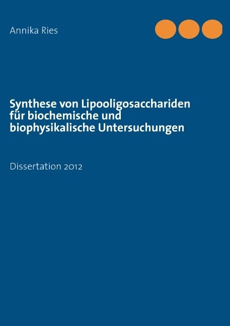 Synthese von Lipooligosacchariden für biochemische und biophysikalische Untersuchungen - Annika Ries