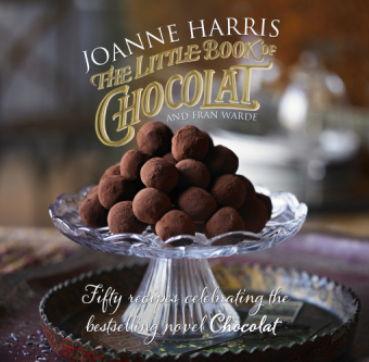 The Little Book of Chocolat - Joanne Harris, Fran Warde