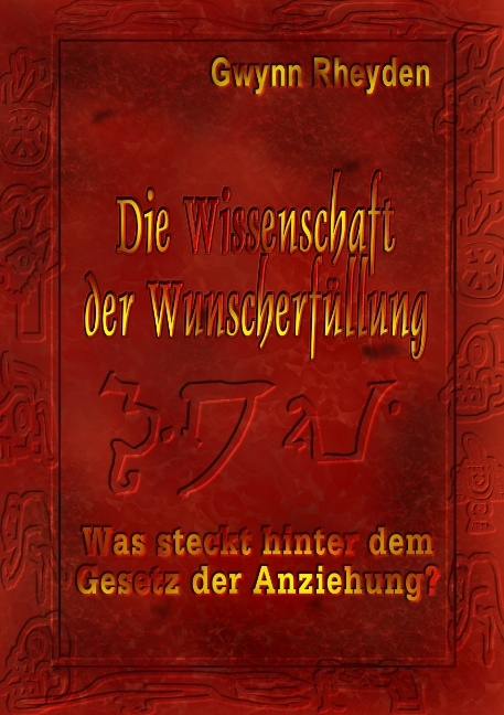 Die Wissenschaft der Wunscherfüllung - Gwynn Rheyden