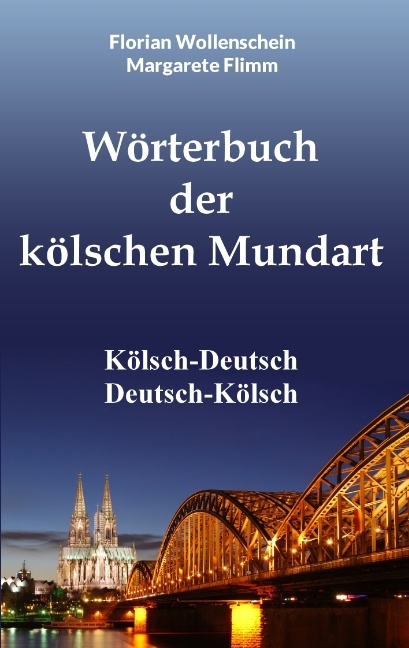 Wörterbuch der kölschen Mundart - Margarete Flimm, Florian Wollenschein