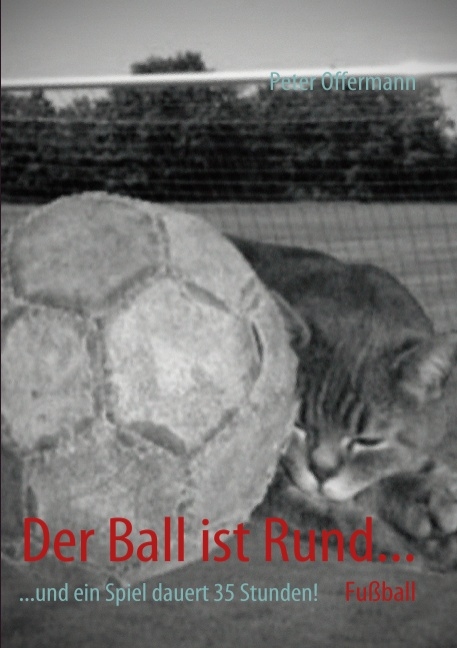 Der Ball ist Rund... - Peter Offermann