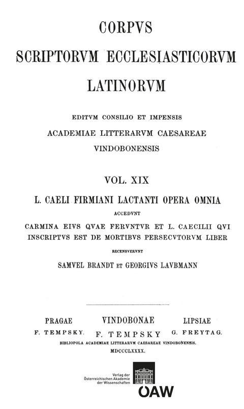 L. Caeli Firmiani Lactanti opera omnia accedunt carmina eius quae feruntur et L. Caecilii qui insciptus est de mortibus persecutorum liber. Pars I, sectio II: Divinae institutiones et epitome divinarum institutionum - 