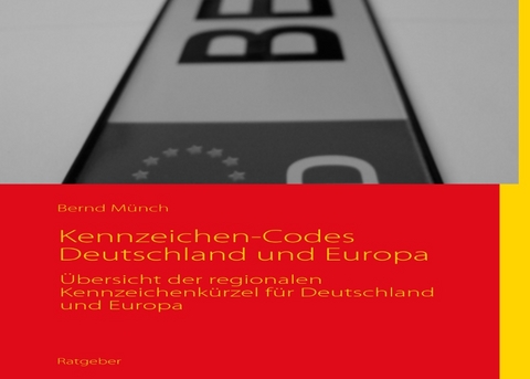 Autokennzeichen-Codes Deutschland und Europa - Bernd Münch