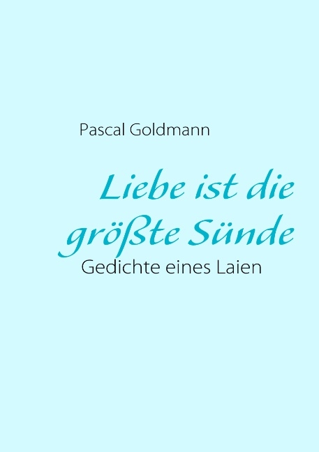 Liebe ist die größte Sünde - Pascal Goldmann