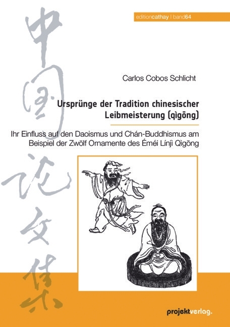 Ursprünge der Tradition chinesischer Leibmeisterung (qìgong) - Carlos Cobos Schlicht
