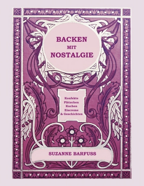 Backen mit Nostalgie - Suzanne Barfuss