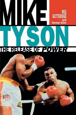 Mike Tyson - The Release of Power - Reg Gutteridge, Norman Giller