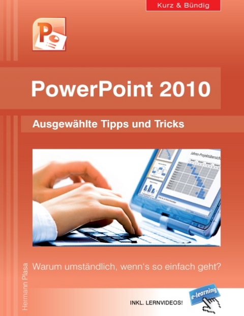 PowerPoint 2010 kurz und bündig: Ausgewählte Tipps und Tricks - Hermann Plasa