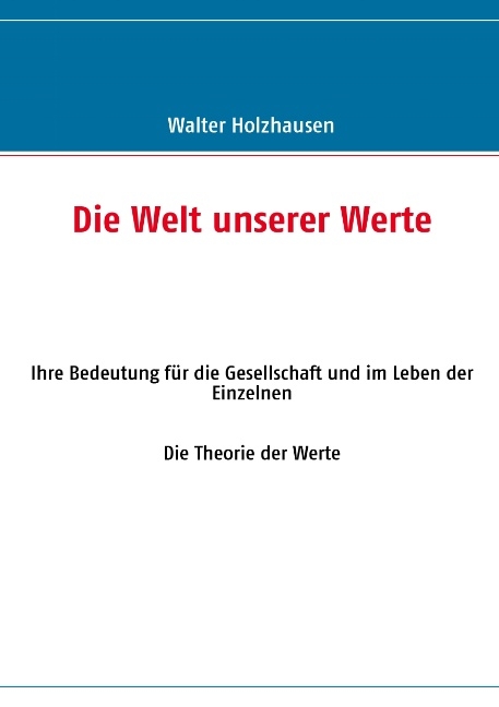 Die Welt unserer Werte - Walter Holzhausen