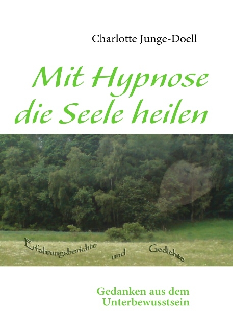 Mit Hypnose die Seele heilen - Charlotte Junge-Doell