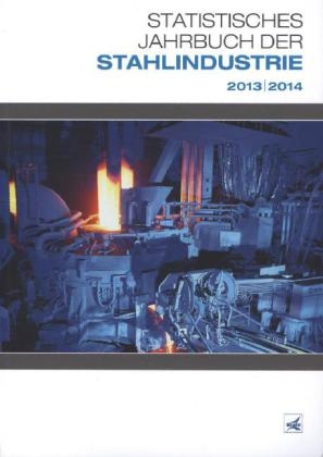 Statistisches Jahrbuch der Stahlindustrie 2013/2014.