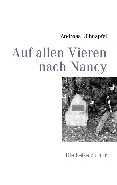 Auf allen Vieren nach Nancy - Andreas Kühnapfel
