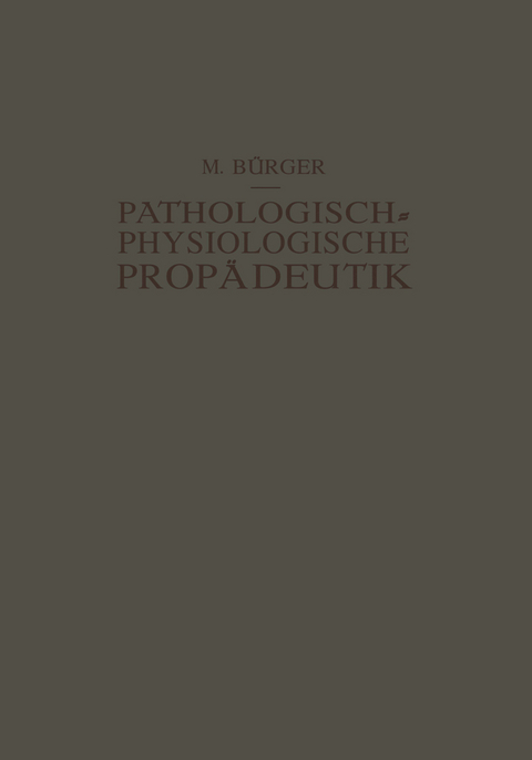 Pathologisch-Physiologische Propädeutik - Max Bürger, Alfred Schittenhelm
