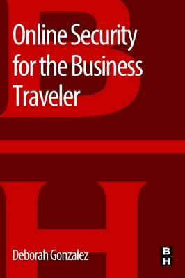 Online Security for the Business Traveler - Deborah Gonzalez