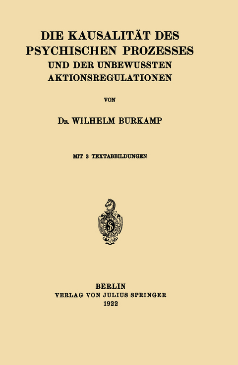 Die Kausalität des Psychischen Prozesses und der Unbewussten Aktionsregulationen - Wilhelm Burkamp